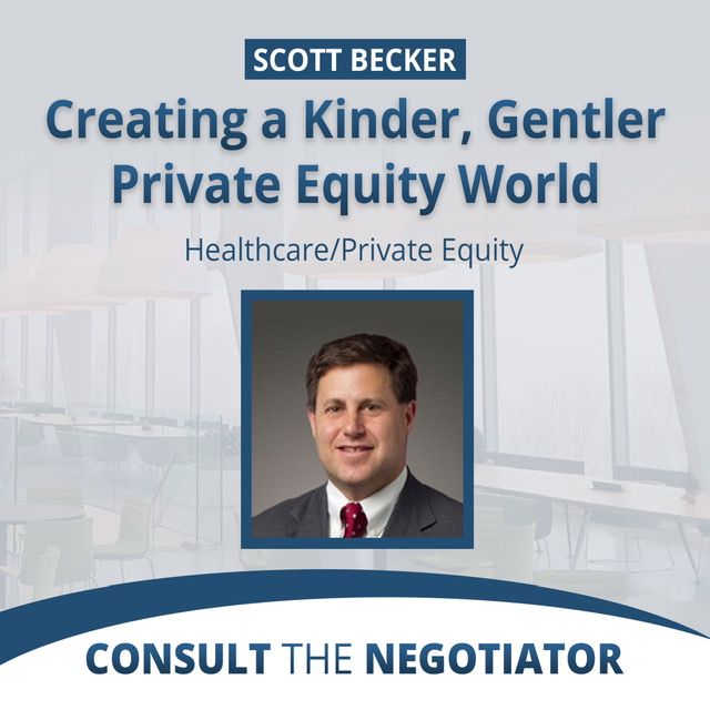 Scott Becker: Creating a Kinder, Gentler Private Equity World